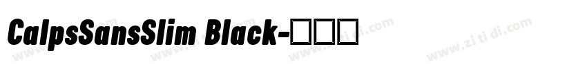 CalpsSansSlim Black字体转换